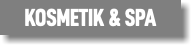 KOSMETIK & SPA